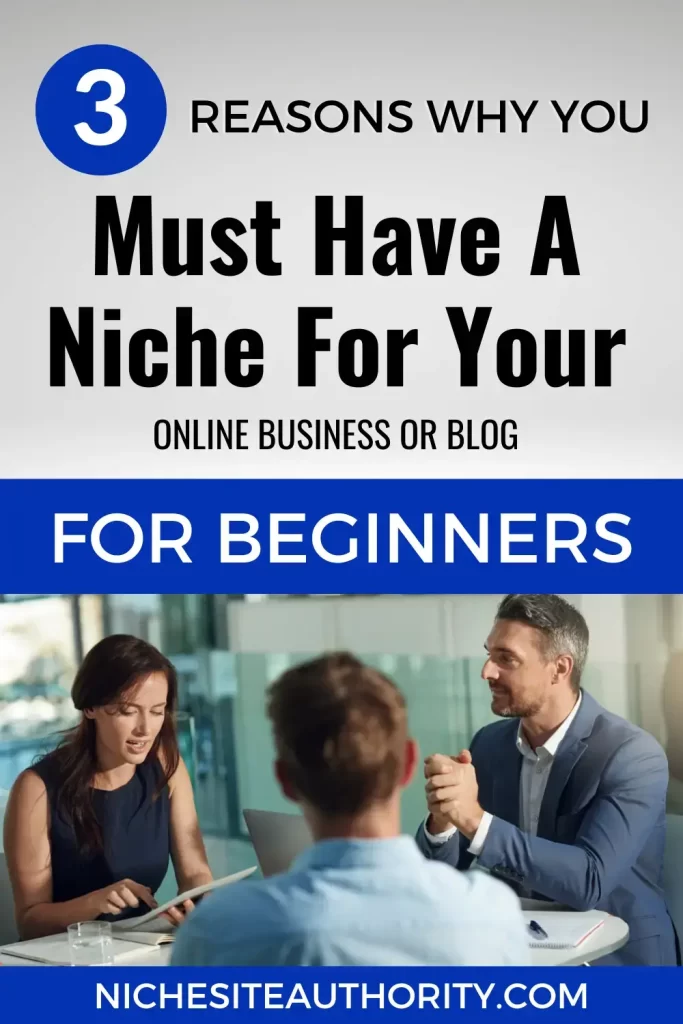 3 Reasons Why You Must Have A Niche For Your Online Business Or Blog For Beginners