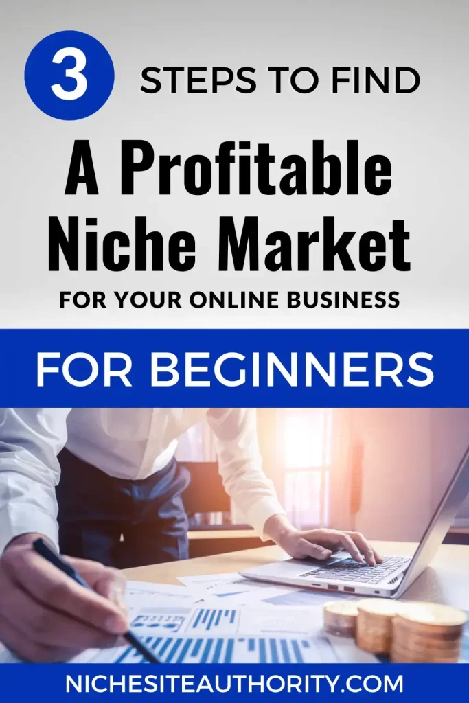 3 Steps To Find A Profitable Niche Market For Your Online Business For Beginners