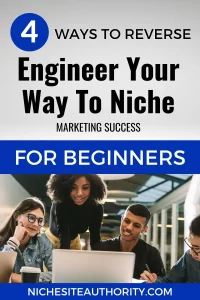Read more about the article 4 Ways To Reverse Engineer Your Way To Niche Marketing Success For Beginners
