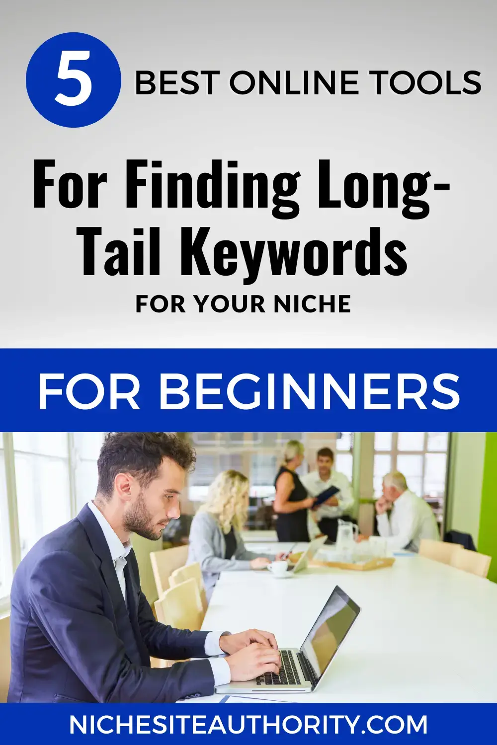 You are currently viewing 5 Best Online Tools For Finding Long-Tail Keywords For Your Niche For Beginners