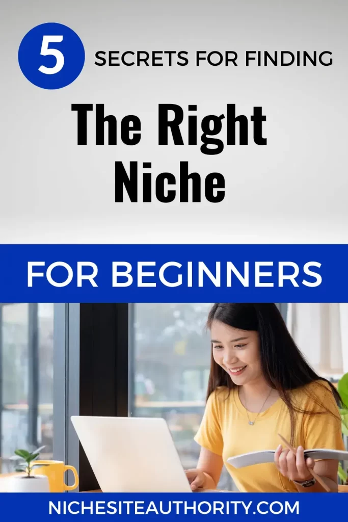 5 Secrets For Finding The Right Niche For Beginners